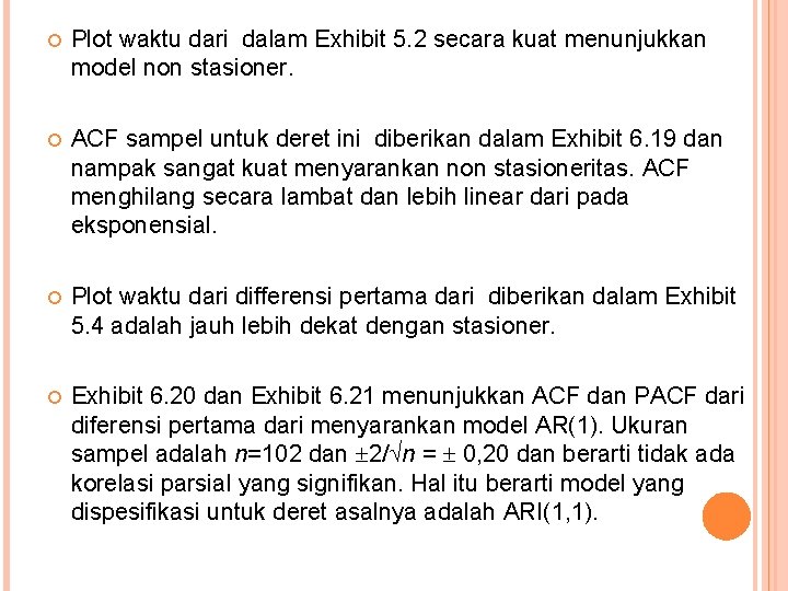  Plot waktu dari dalam Exhibit 5. 2 secara kuat menunjukkan model non stasioner.