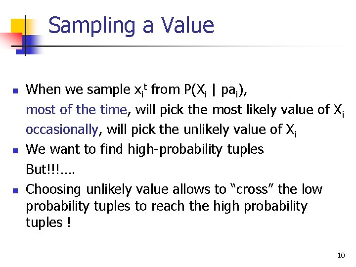 Sampling a Value n n n When we sample xit from P(Xi | pai),