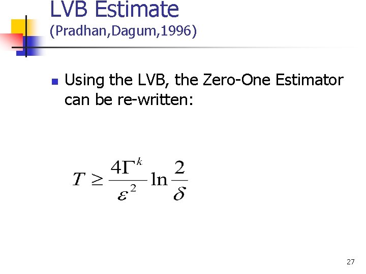 LVB Estimate (Pradhan, Dagum, 1996) n Using the LVB, the Zero-One Estimator can be