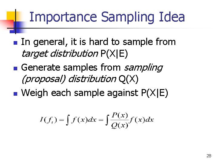 Importance Sampling Idea n n n In general, it is hard to sample from