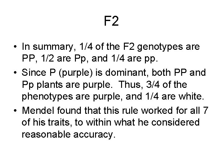 F 2 • In summary, 1/4 of the F 2 genotypes are PP, 1/2