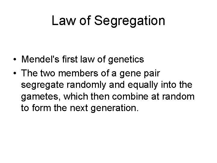 Law of Segregation • Mendel's first law of genetics • The two members of Law of Segregation • Mendel's first law of genetics • The two members of