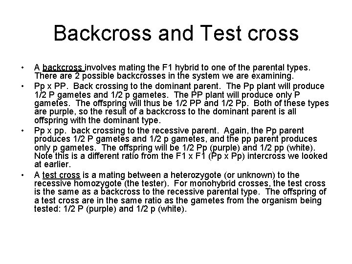 Backcross and Test cross • • A backcross involves mating the F 1 hybrid