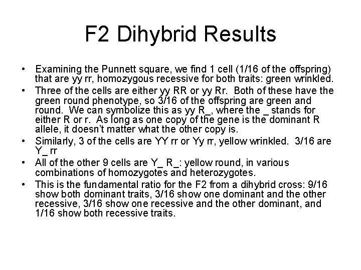 F 2 Dihybrid Results • Examining the Punnett square, we find 1 cell (1/16