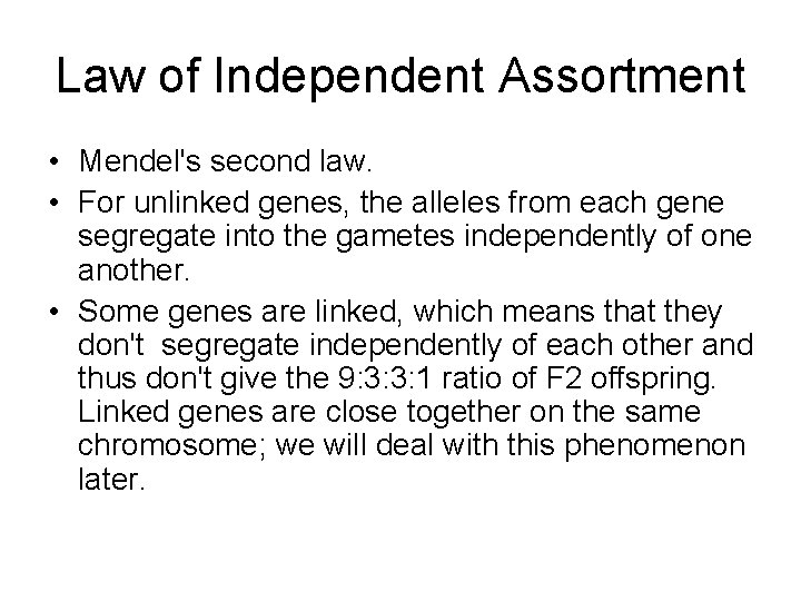 Law of Independent Assortment • Mendel's second law. • For unlinked genes, the alleles
