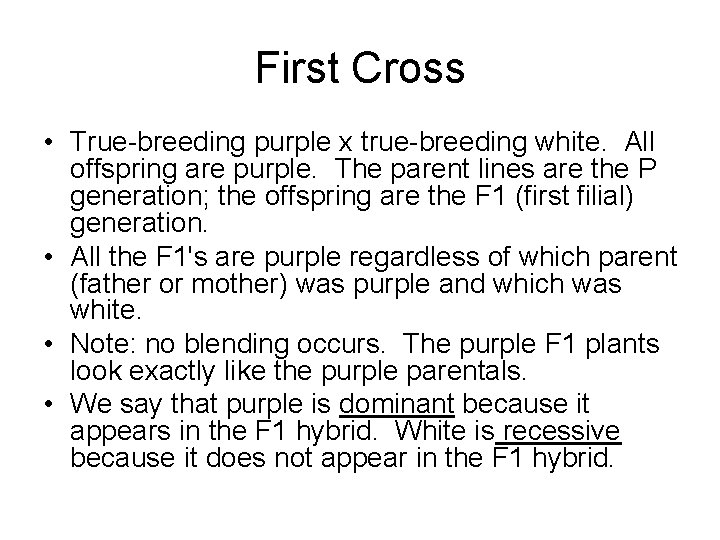 First Cross • True-breeding purple x true-breeding white. All offspring are purple. The parent
