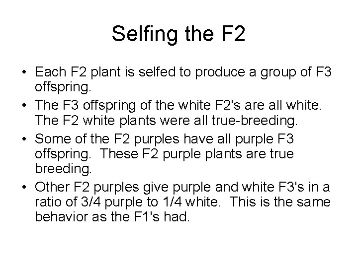 Selfing the F 2 • Each F 2 plant is selfed to produce a