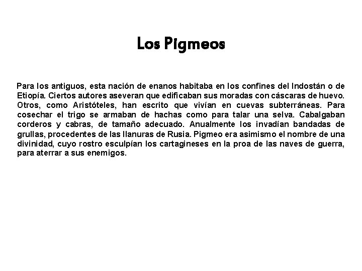 Los Pigmeos Para los antiguos, esta nación de enanos habitaba en los confines del