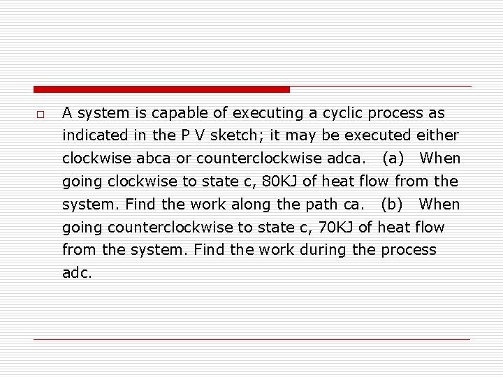o A system is capable of executing a cyclic process as indicated in the