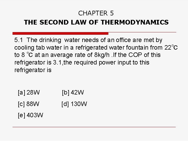 CHAPTER 5 THE SECOND LAW OF THERMODYNAMICS 5. 1 The drinking water needs of