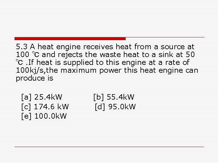 5. 3 A heat engine receives heat from a source at 100 ℃ and