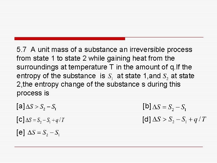 5. 7 A unit mass of a substance an irreversible process from state 1
