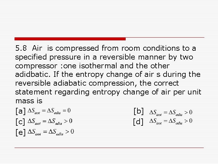 5. 8 Air is compressed from room conditions to a specified pressure in a