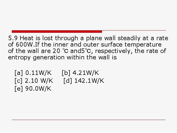 5. 9 Heat is lost through a plane wall steadily at a rate of