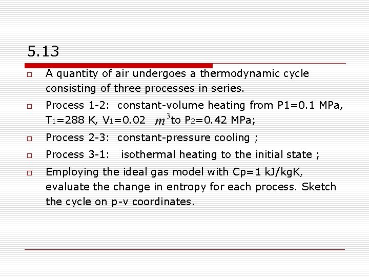 5. 13 o o A quantity of air undergoes a thermodynamic cycle consisting of
