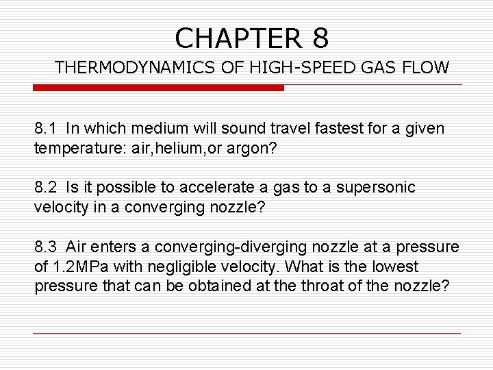 CHAPTER 8 THERMODYNAMICS OF HIGH-SPEED GAS FLOW 8. 1 In which medium will sound