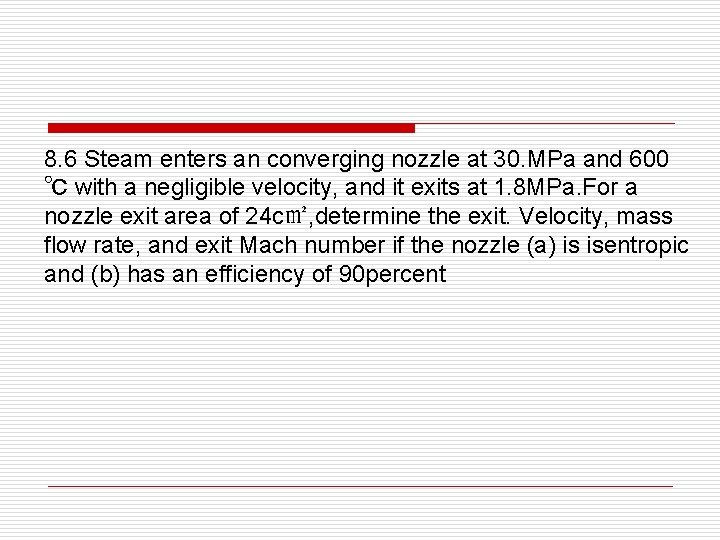 8. 6 Steam enters an converging nozzle at 30. MPa and 600 ℃ with