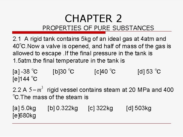 CHAPTER 2 PROPERTIES OF PURE SUBSTANCES 2. 1 A rigid tank contains 5 kg