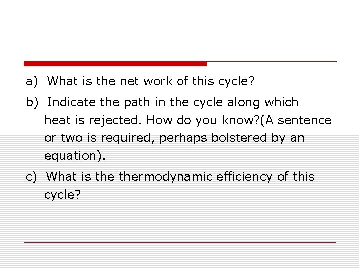 a) What is the net work of this cycle? b) Indicate the path in