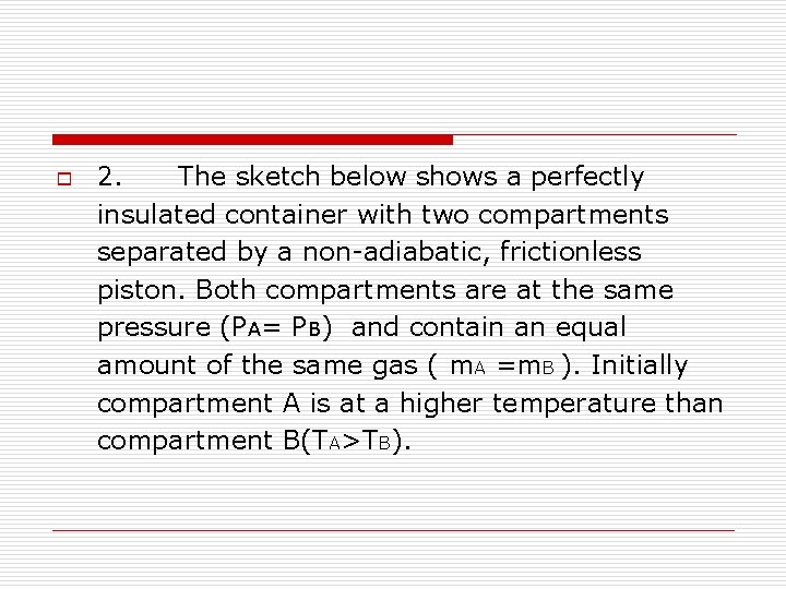 o 2. The sketch below shows a perfectly insulated container with two compartments separated