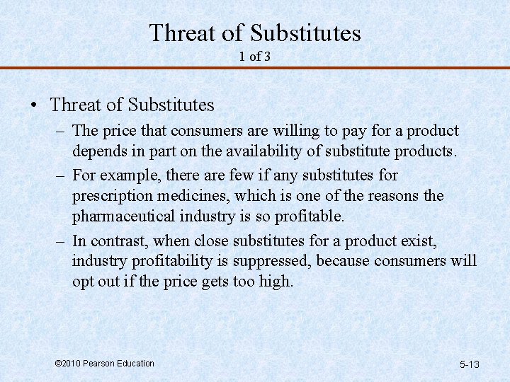 Threat of Substitutes 1 of 3 • Threat of Substitutes – The price that