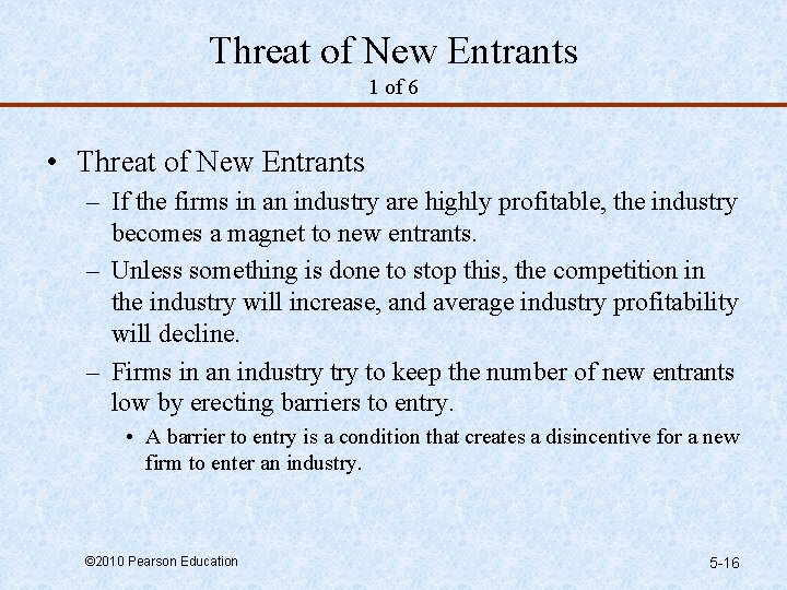 Threat of New Entrants 1 of 6 • Threat of New Entrants – If