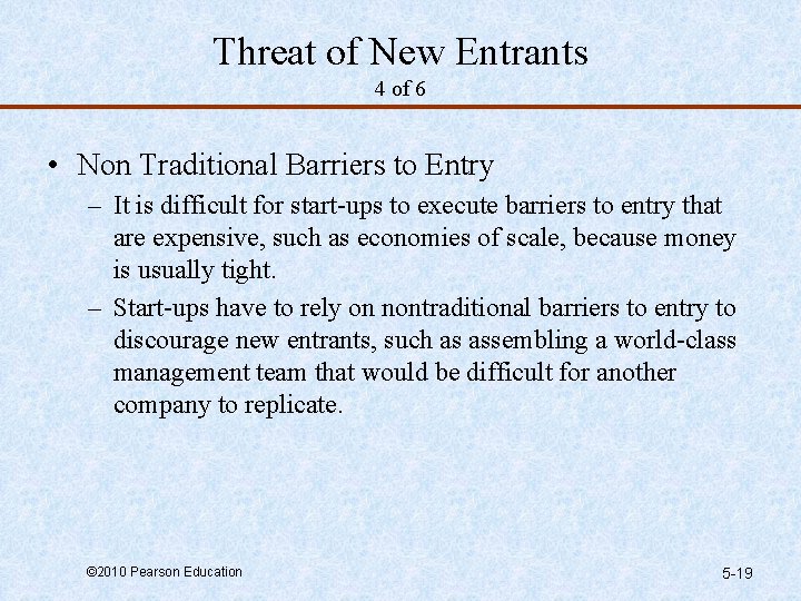 Threat of New Entrants 4 of 6 • Non Traditional Barriers to Entry –