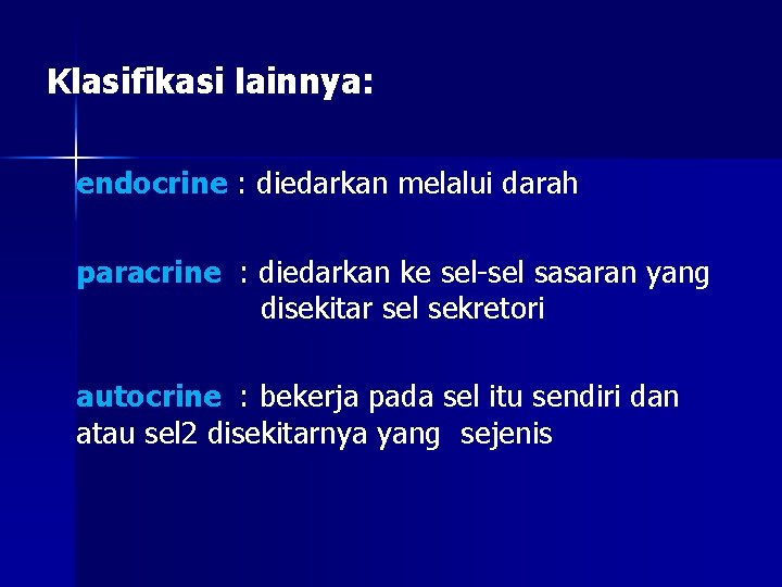 Klasifikasi lainnya: endocrine : diedarkan melalui darah paracrine : diedarkan ke sel-sel sasaran yang