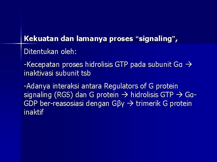 Kekuatan dan lamanya proses “signaling”, Ditentukan oleh: -Kecepatan proses hidrolisis GTP pada subunit Gα