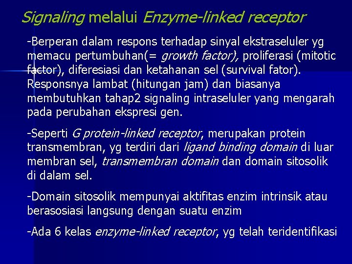 Signaling melalui Enzyme-linked receptor -Berperan dalam respons terhadap sinyal ekstraseluler yg memacu pertumbuhan(= growth