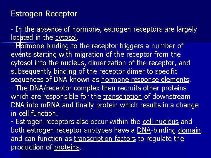 Estrogen Receptor - In the absence of hormone, estrogen receptors are largely located in