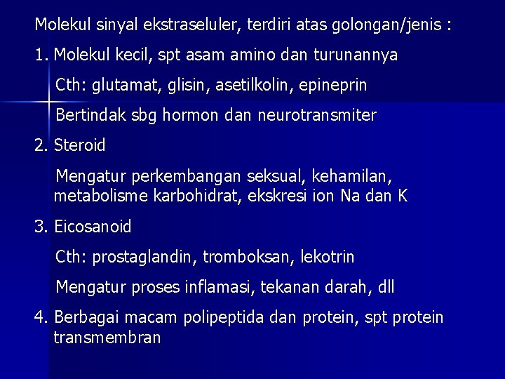 Molekul sinyal ekstraseluler, terdiri atas golongan/jenis : 1. Molekul kecil, spt asam amino dan