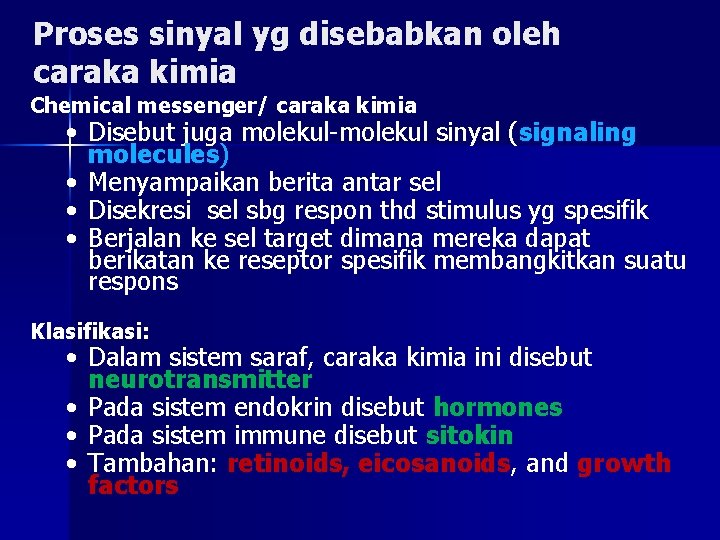 Proses sinyal yg disebabkan oleh caraka kimia Chemical messenger/ caraka kimia • Disebut juga