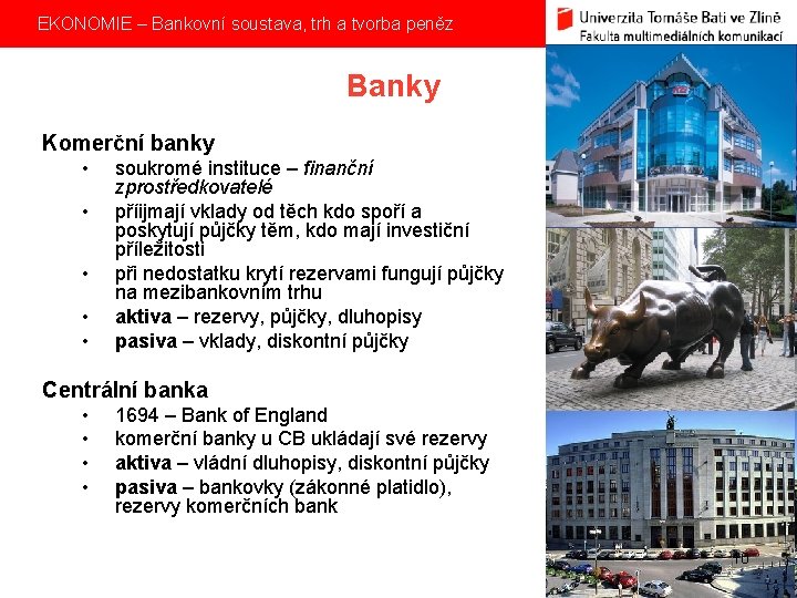  EKONOMIE – Bankovní soustava, trh a tvorba peněz Banky Komerční banky • •
