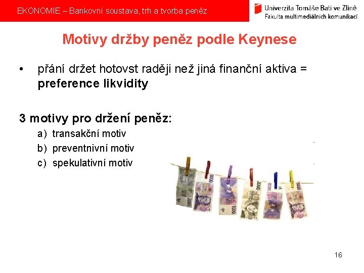  EKONOMIE – Bankovní soustava, trh a tvorba peněz Motivy držby peněz podle Keynese