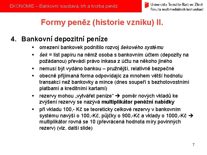  EKONOMIE – Bankovní soustava, trh a tvorba peněz Formy peněz (historie vzniku) II.