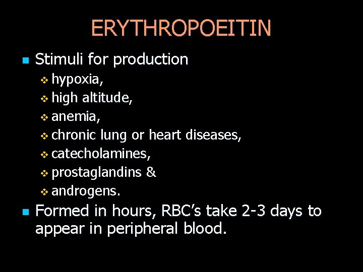 ERYTHROPOEITIN n Stimuli for production v hypoxia, v high altitude, v anemia, v chronic