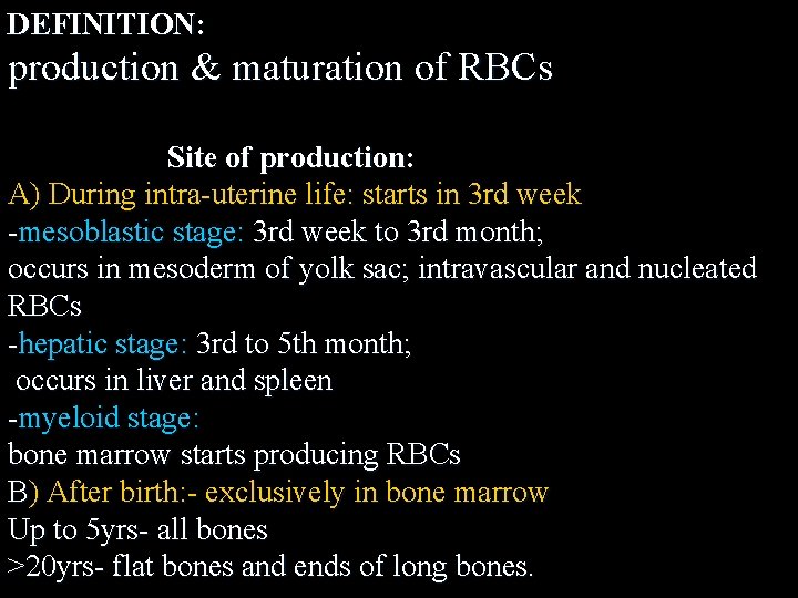 DEFINITION: production & maturation of RBCs Site of production: A) During intra-uterine life: starts