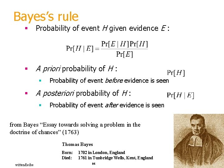 Bayes’s rule § Probability of event H given evidence E : § A priori