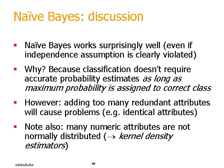 Naïve Bayes: discussion § Naïve Bayes works surprisingly well (even if independence assumption is
