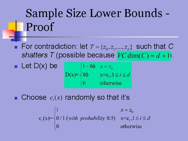Sample Size Lower Bounds Proof n For contradiction: let shatters T (possible because Let