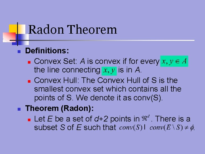 Radon Theorem n n Definitions: n Convex Set: A is convex if for every