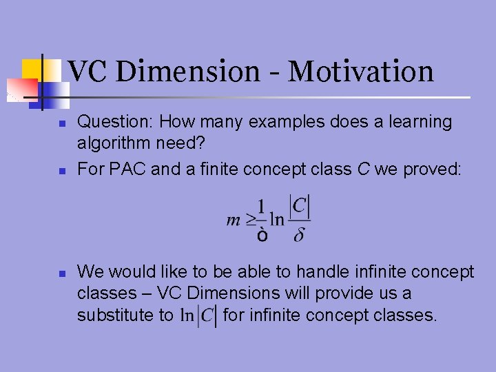 VC Dimension - Motivation n Question: How many examples does a learning algorithm need?