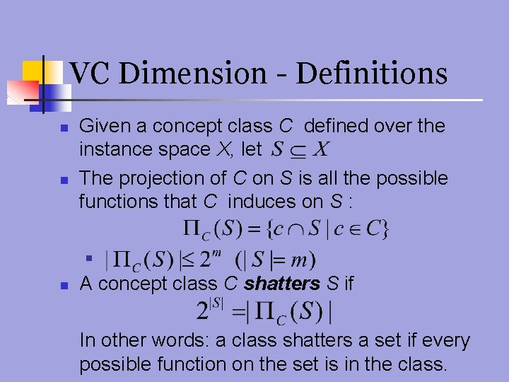 VC Dimension - Definitions n n Given a concept class C defined over the