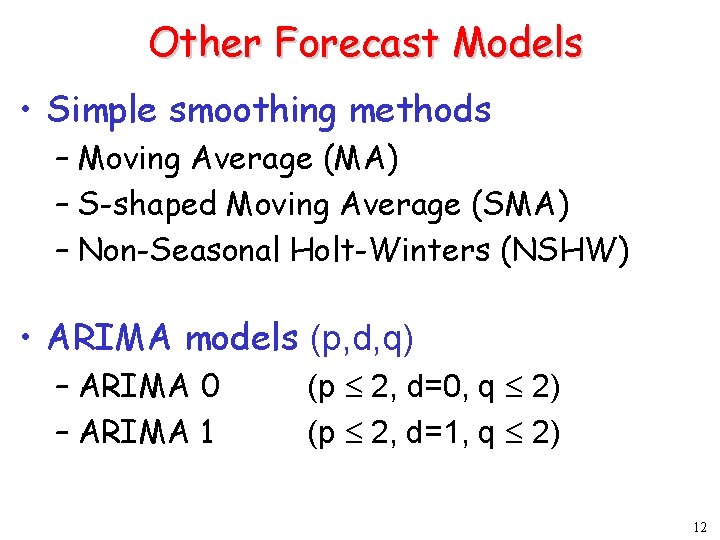Other Forecast Models • Simple smoothing methods – Moving Average (MA) – S-shaped Moving