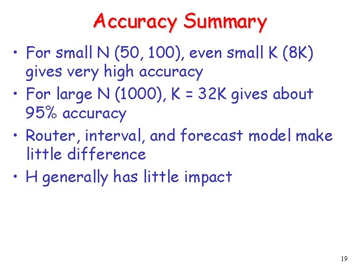 Accuracy Summary • For small N (50, 100), even small K (8 K) gives