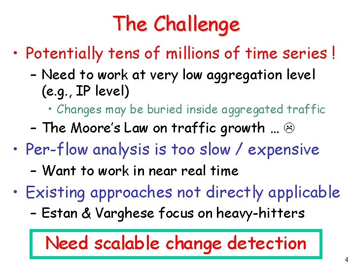 The Challenge • Potentially tens of millions of time series ! – Need to