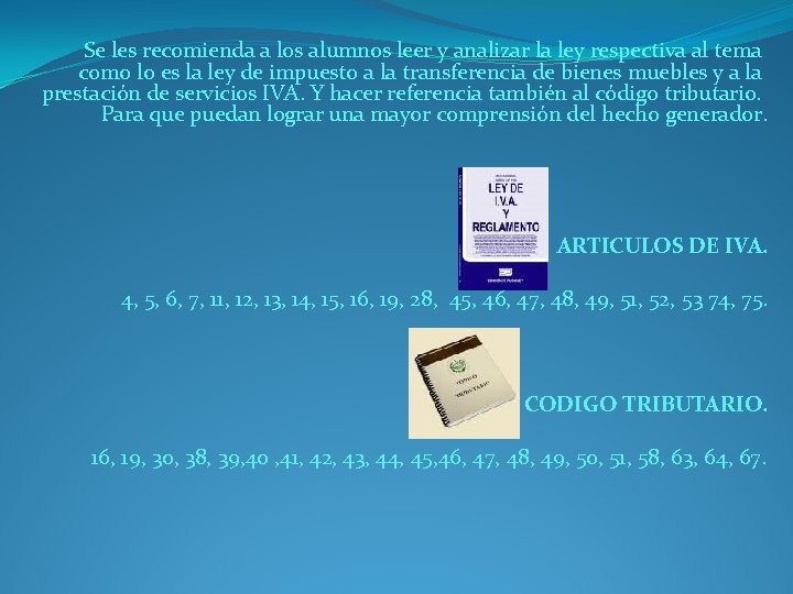 Se les recomienda a los alumnos leer y analizar la ley respectiva al tema