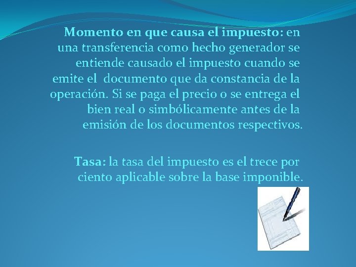Momento en que causa el impuesto: en una transferencia como hecho generador se entiende