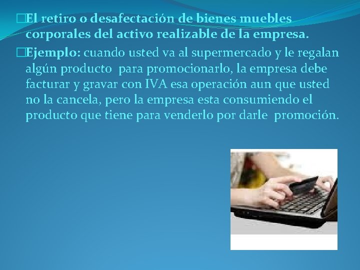 �El retiro o desafectación de bienes muebles corporales del activo realizable de la empresa.